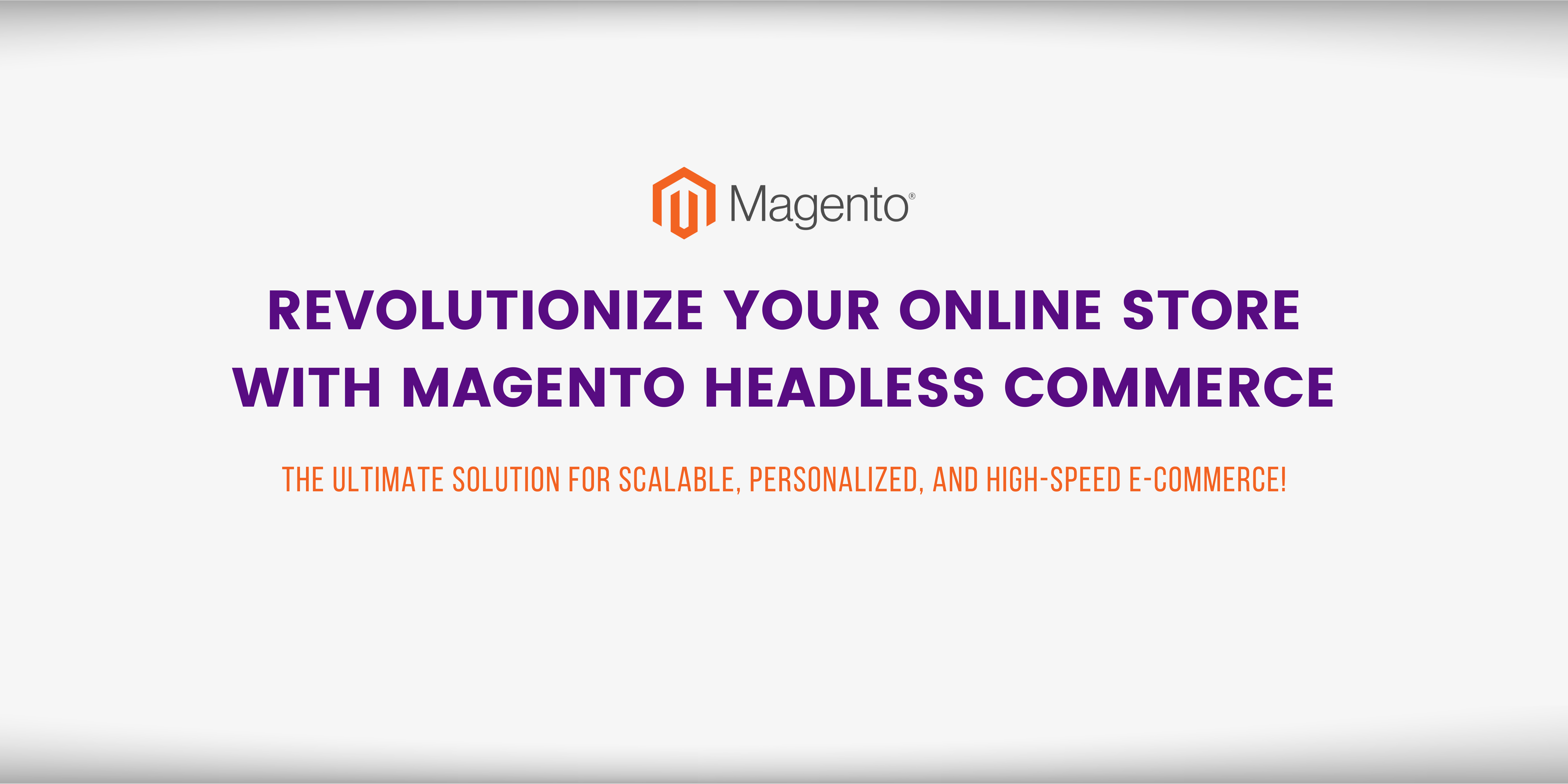 Why Choose Magento Headless Commerce for Scalable E-commerce?