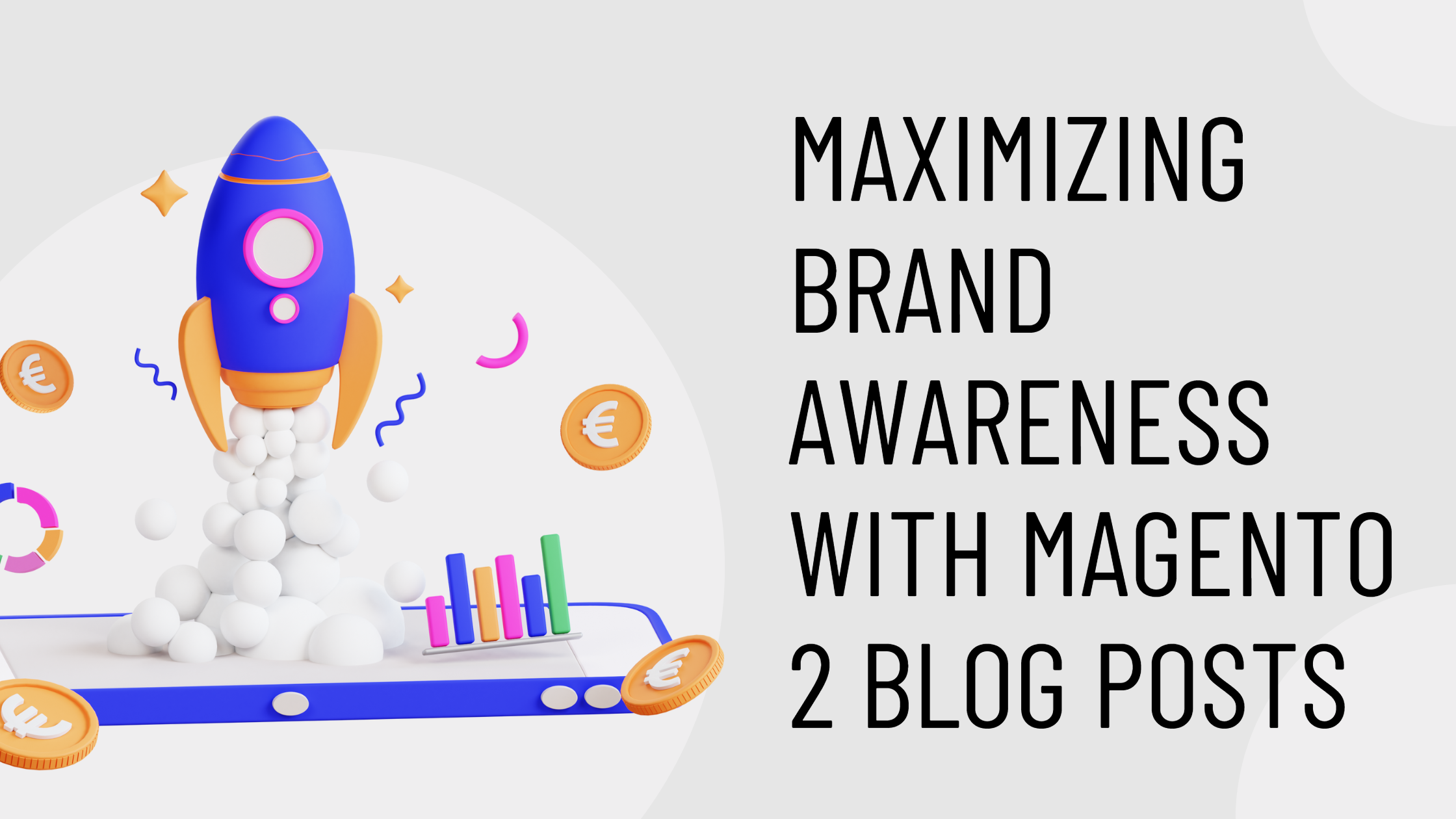 How to Use Magento 2 Blog Posts to Build Brand Awareness