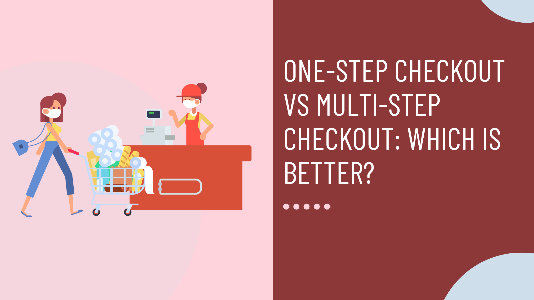 One-Step Checkout vs Multi-Step Checkout: Which is Better?